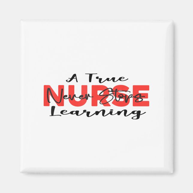 Imán A True Nurse Never Stops Learning Quote Nursing Mo (Frente)