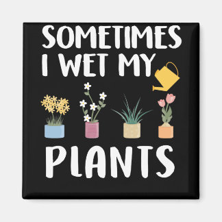 Imán A Veces Mojo Mis Plantas - Divertido Pun De Jardin
