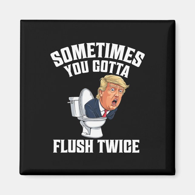 Imán A Veces Tienes Que Flush Dos Veces Divertido Anti  (Frente)