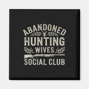Imán Abyndoned Hunting Wives Club Social Deer Gun Fun