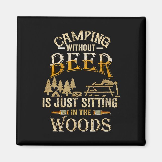Imán Acampar sin cerveza es simplemente sentarse en el  (Frente)