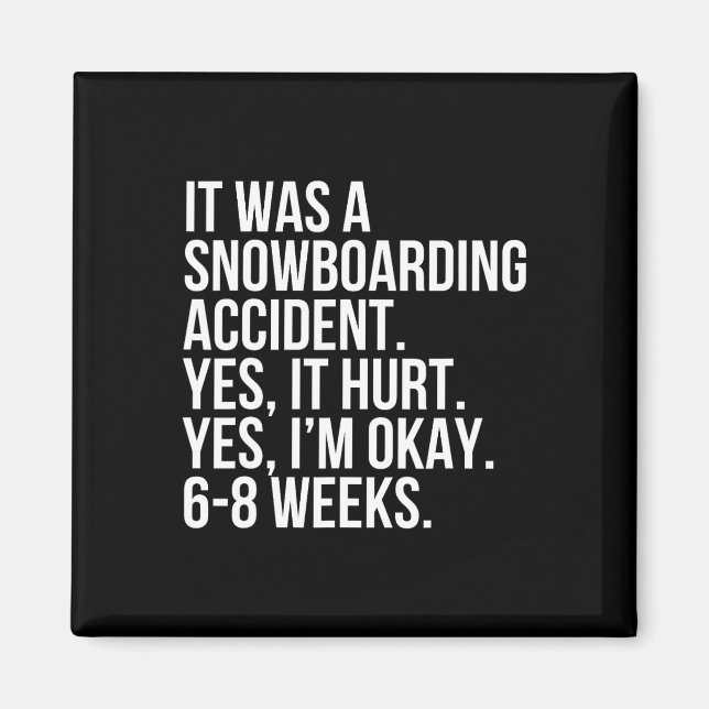 Imán Accidente De Snowboard Duele 6-8 semanas Funny Bro (Frente)