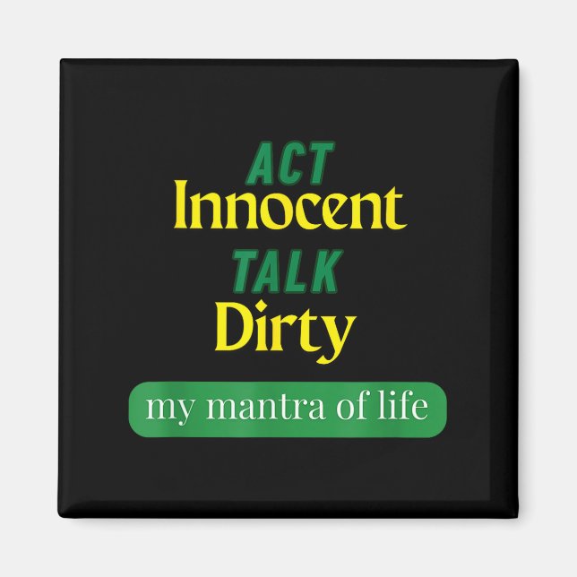 Imán Act Innocent Talk Dirty Funny Quote Gift For Men & (Frente)
