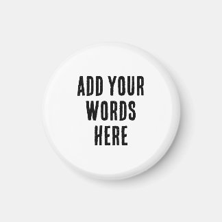 Imán Add Your Words Here Custom Customized Personalized