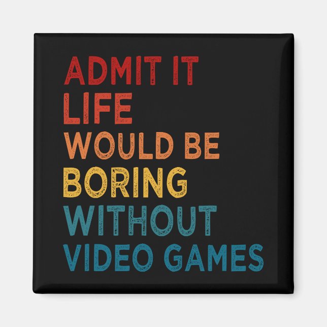 Imán Admitir Que La Vida Sería Aburrida Sin Juegos Grac (Frente)