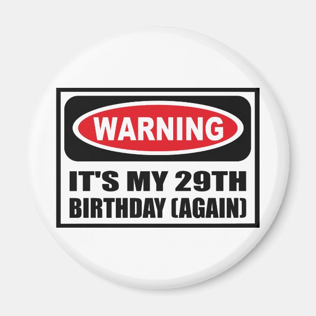 Imán Advertencia: ES MI IMAGEN DE CUMPLEAÑOS 29 (DE NUE (Frente)