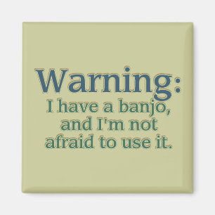 Imán Advertencia: Tengo un banjo….