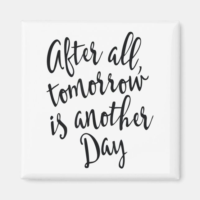 Imán After All Tomorrow Is Another Day Motivational _1  (Frente)