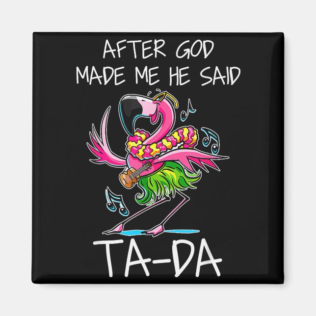 Imán After God Made Me He Said Ta-da Funny Flamingo Car (Frente)