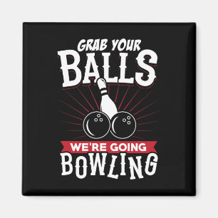 Imán Agarra Tu Vamos a Jugar a los Bolos - Camiseta de 