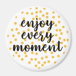Imán Agradable, feliz, inspirador "Disfruta cada moment