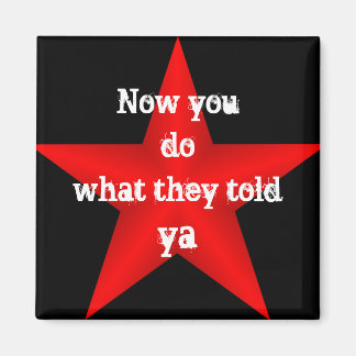 Imán Ahora haces lo que te dijeron a ti Magnet