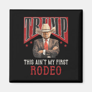 Imán Aint My First Rodeo Shirt Western Cowboy Funny Tru
