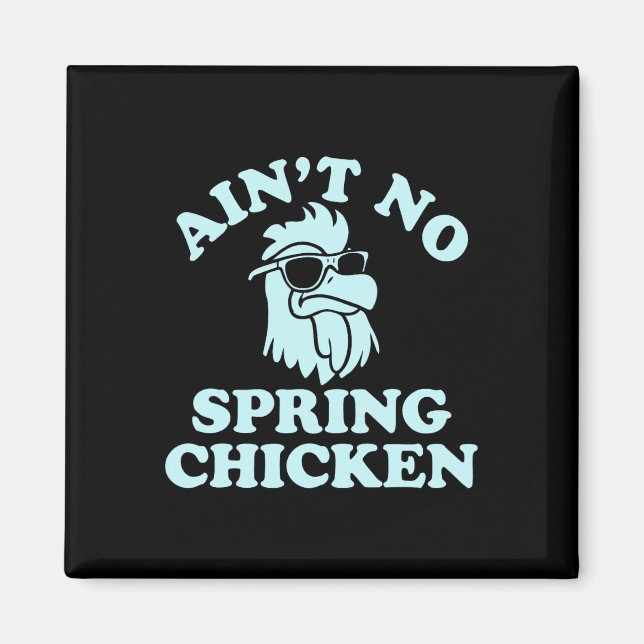 Imán Ain't No Spring Chicken Funny Design  (Frente)