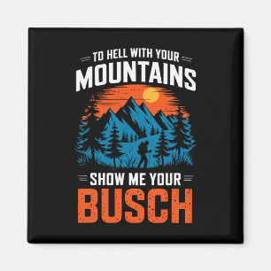 Imán Al infierno con tus montañas Muéstrame tu Busch Hi
