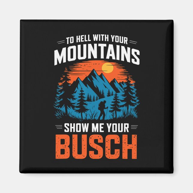 Imán Al infierno con tus montañas Muéstrame tu Busch Hi (Frente)