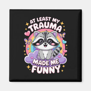 Imán Al menos mi trauma me hizo un mapache divertido