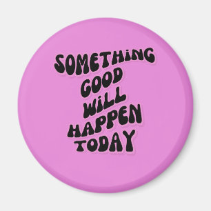 Imán Algo bueno sucederá hoy, Inspirador