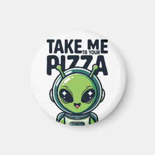Imán Alienígena Lindo Llévame a Tu Pizza Astronauta 
