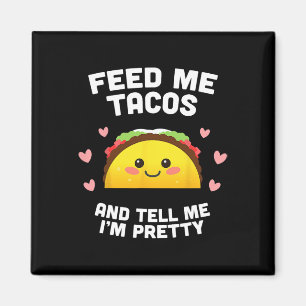 Imán Alimentame con tacos y dime que soy bonita