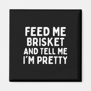 Imán Alimentarme Brisket Y Decirme A Mi Bonito Funny Br