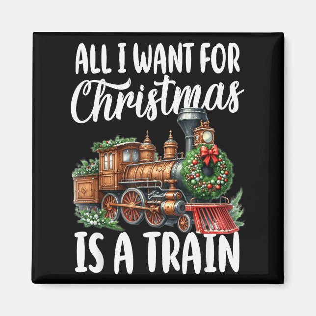 Imán All I Want For Christmas Is A Steam Train Locomoti (Frente)