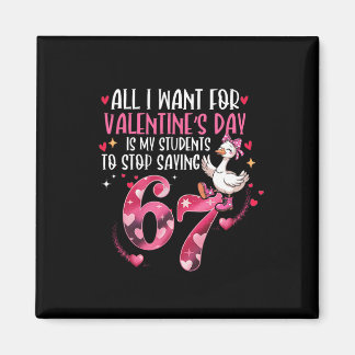 Imán All I Want For Valentine's Day Is My Students Stop