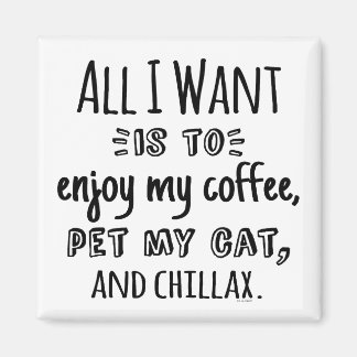Imán All I Want Is To Chillax With My Cat