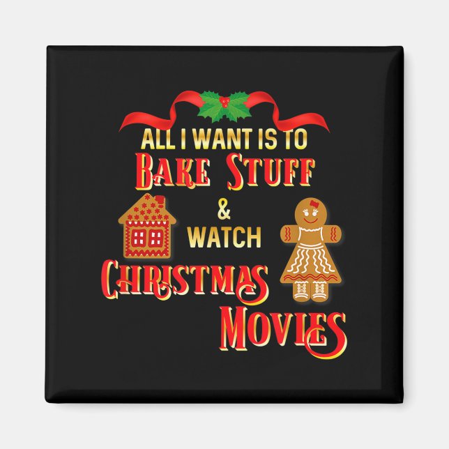 Imán All I Want To Do Is Watch Christmas Movies And Bak (Frente)