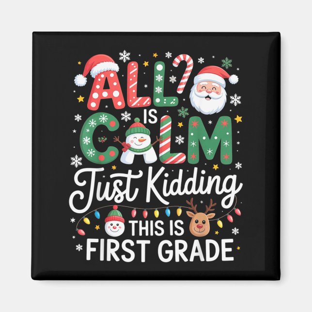 Imán All Is Calm Just Kidding This Is First Grade Chris (Frente)