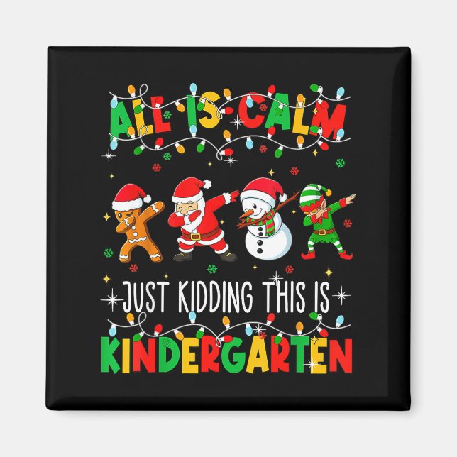 Imán All Is Calm Just Kidding This Is Kindergarten Chri (Frente)