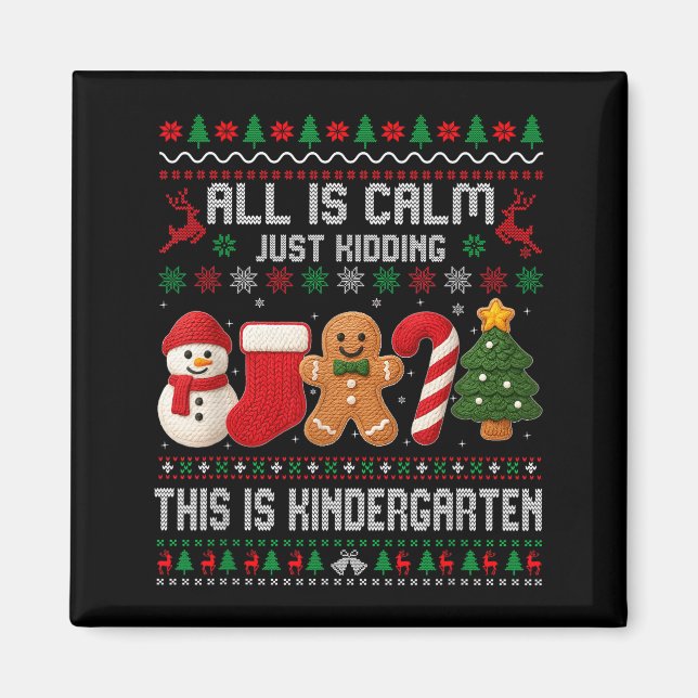 Imán All Is Calm Just Kidding This Is Kindergarten Teac (Frente)