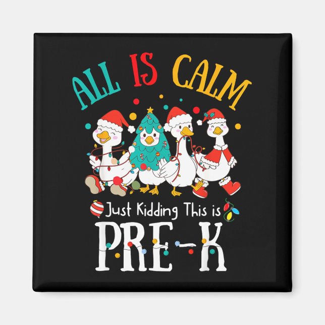 Imán All Is Calm Just Kidding This Is Pre-k Christmas  (Frente)