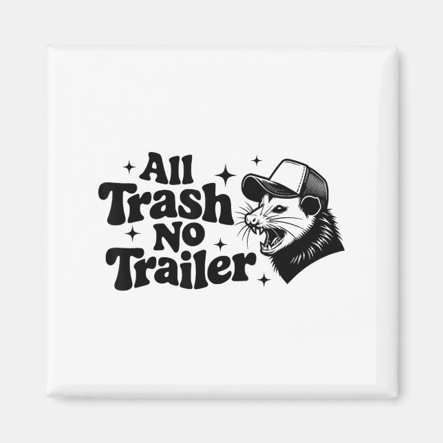Imán All Trash No Trailer Redneck Ironic Ossum Quote Gi (Frente)