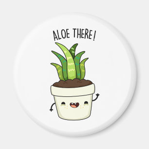 Imán Aloe There Funny Aloe Vera Pun