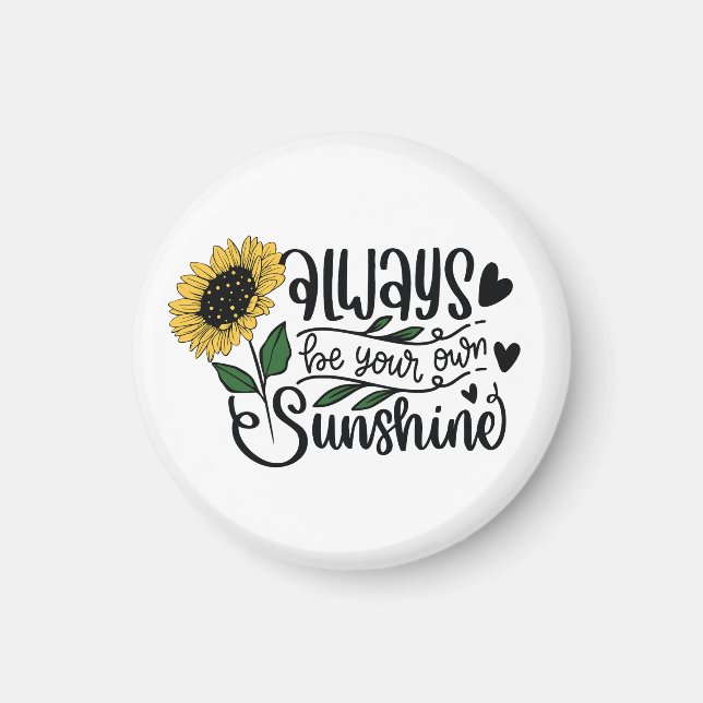 Imán Always be your own sunshine  (Frente)