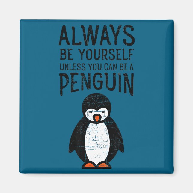 Imán Always Be Yourself Funny Penguin Quote Design  (Frente)