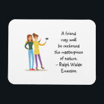 Imán Amigo Maestra de la Naturaleza Emerson Cute Cita<br><div class="desc">Cita un imán con una frase de los escritos de Ralph Waldo Emerson: "Un amigo bien puede ser considerado la obra maestra de la naturaleza". Para los amigos de la verdadera amistad, comprobada por el tiempo, que saben lo cierto que es este sentimiento. Gran regalo para los mejores amigos /...</div>