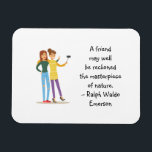 Imán Amigo Maestra de la Naturaleza Emerson Cute Cita<br><div class="desc">Cita un imán con una frase de los escritos de Ralph Waldo Emerson: "Un amigo bien puede ser considerado la obra maestra de la naturaleza". Para los amigos de la verdadera amistad, comprobada por el tiempo, que saben lo cierto que es este sentimiento. Gran regalo para los mejores amigos /...</div>
