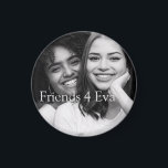 Imán Amigos fotográficos personalizados para Eva<br><div class="desc">Un botón personalizado con tu propia foto con el título,  "amigos 4 eva" o puedes personalizarlo con cualquier nombre o frase para hacerlo único propio.</div>