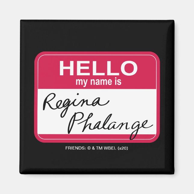 Imán AMIGOS™ | Hola Mi nombre es Regina Phalange (Frente)