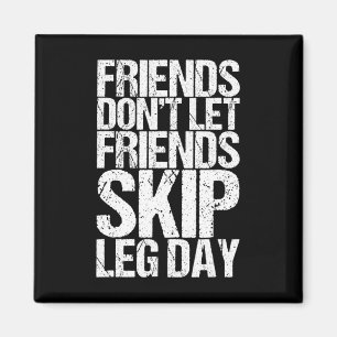 Imán Amigos no permiten que sus amigos saquen a Leg Day
