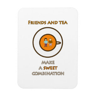 Imán Amigos y té - una dulce combinación - eslogan del