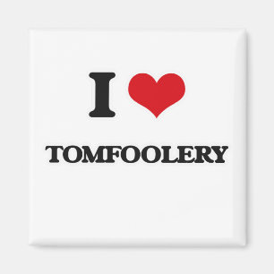 Imán Amo a la Tomfoolería