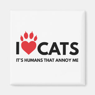 Imán Amo los gatos, él soy la gente que me molesta.
