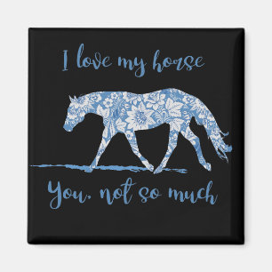 Imán Amo mi caballo - usted floral no tan Mucho-Azul