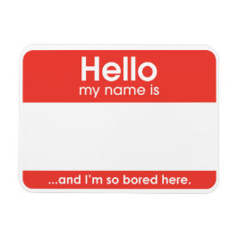 Imán ...and I'm so bored here. | magnet