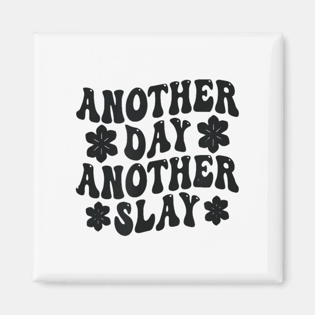 Imán Another Day Another Slay Motivational Cool And Tre (Frente)