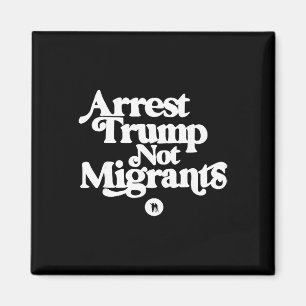 Imán Anti Trump - Arrestar a Trump, no a los migrantes