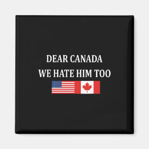Imán Anti Trump Querida Canadá También Lo Odiamos